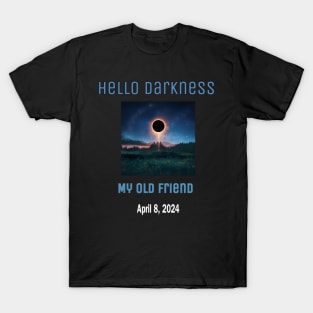 Hello Darkness My Old Friend Solar Eclipse Of April 8 2024 T-Shirt